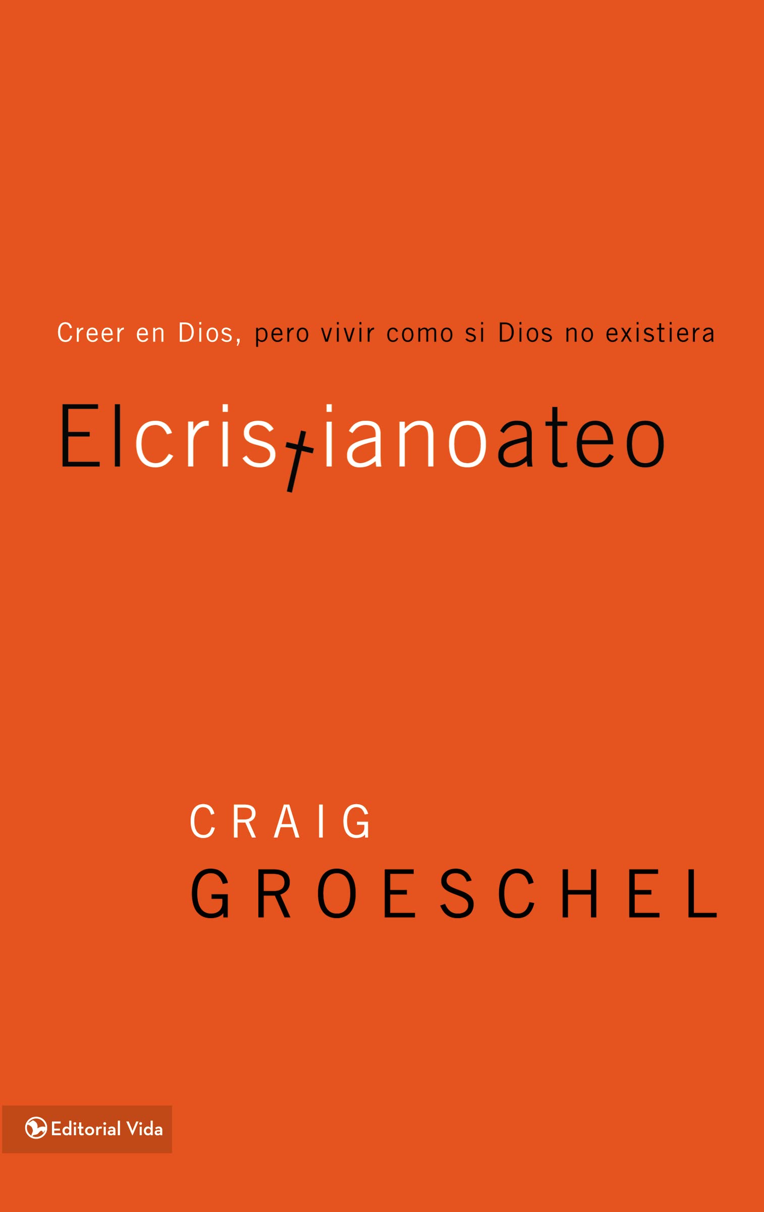 El cristiano ateo: Creer en Dios, pero vivir como si Dios no existiera (Spanish Edition),Used