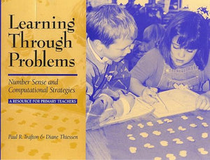 Learning Through Problems: Number Sense And Computational Strategies: A Resource For Primary Teachers-used