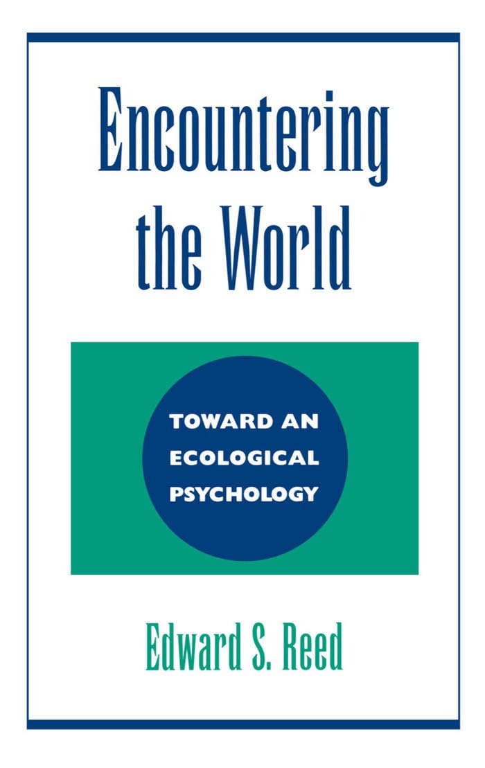 Encountering The World: Toward An Ecological Psychology