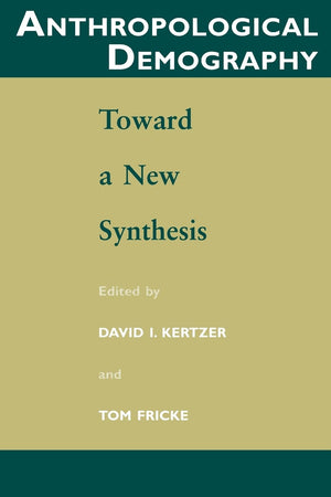 Anthropological Demography: Toward a New Synthesis (Population and Development Series),New