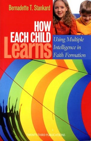 How Each Child Learns: Using Multiple Intelligence in Faith Formation,Used