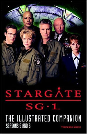 Stargate SG1 The Illustrated Companion Seasons 5 and 6,Used