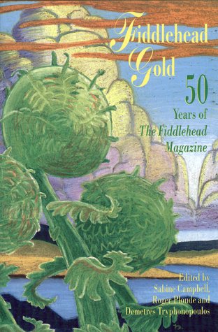 Fiddlehead Gold: Fifty Years of The Fiddlehead Magazine,Used