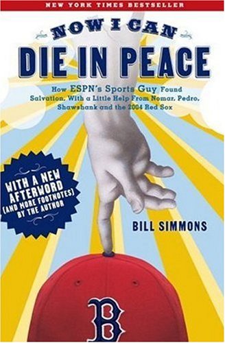Now I Can Die In Peace: How Espn'S Sports Guy Found Salvation, With A Little Help From Nomar, Pedro, Shawshank And The 2004,Used
