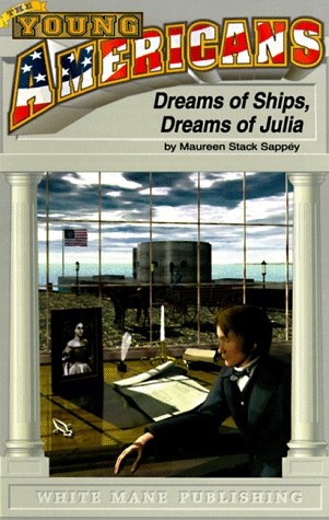 Dreams of Ships, Dreams of Julia: At Sea With the Monitor and the MerrimacVirginia, 1862 (Young American Series, #2),Used