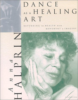 Dance As A Healing Art: Returning To Health With Movement And Imagery,Used