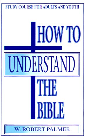 How to Understand the Bible: Study Course for Youth and Adults,Used