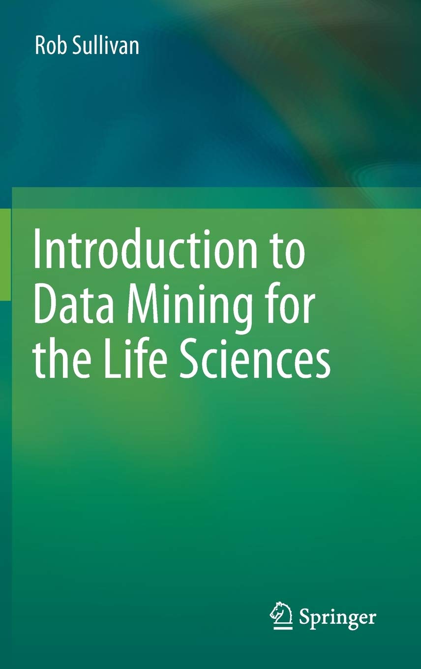 Introduction To Data Mining For The Life Sciences