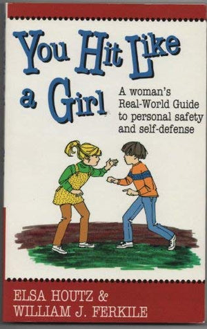 You Hit Like a Girl: A Woman's RealWorld Guide to Personal Safety and SelfDefense,Used