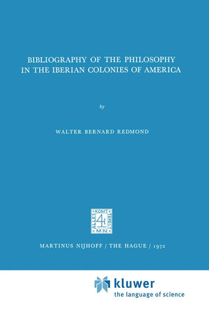 Bibliography of the Philosophy in the Iberian Colonies of America (International Archives of the History of Ideas Archives inter,Used