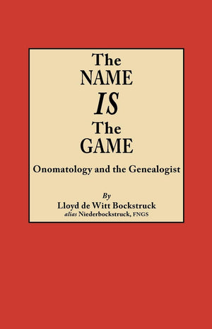 The Name Is The Game: Onomatology And The Genealogist,Used