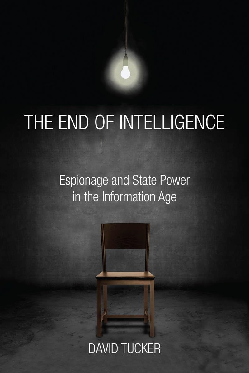 The End Of Intelligence: Espionage And State Power In The Information Age,Used