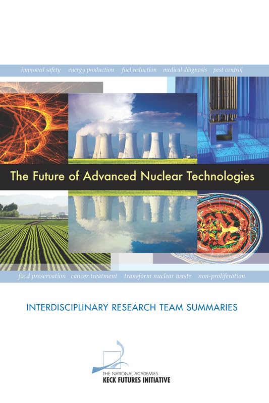 The Future of Advanced Nuclear Technologies: Interdisciplinary Research Team Summaries,Used