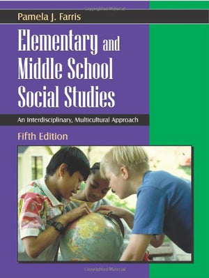 Elementary And Middle School Social Studies: An Interdisciplinary, Multicultural Approach