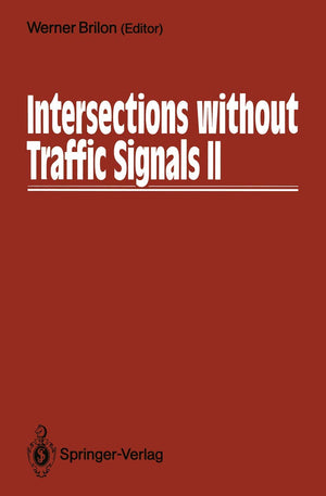Intersections without Traffic Signals II: Proceedings of an International Workshop, 1819 July, 1991 in Bochum, Germany,Used