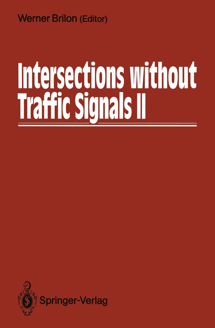 Intersections without Traffic Signals II: Proceedings of an International Workshop, 1819 July, 1991 in Bochum, Germany,Used