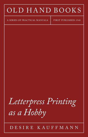 Letterpress Printing As A Hobby: With An Introductory Chapter By Theodore De Vinne,Used