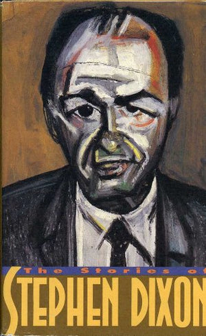 The Stories Of Stephen Dixon