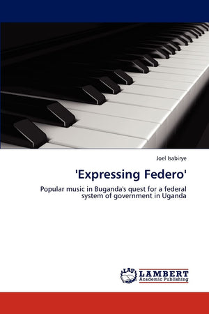 'Expressing Federo': Popular music in Buganda's quest for a federal system of government in Uganda,Used