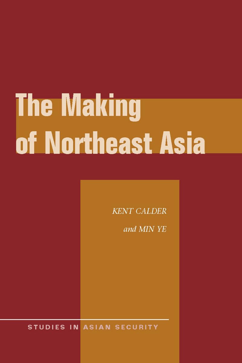 The Making Of Northeast Asia (Studies In Asian Security),Used