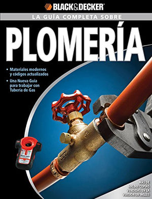 La Guia Completa sobre Plomeria: Materiales moernos y codigos actualizados Una nueva Guia para trabajar con Tuberia de Gas (Bl,Used