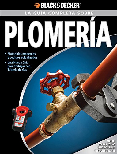 La Guia Completa sobre Plomeria: Materiales moernos y codigos actualizados Una nueva Guia para trabajar con Tuberia de Gas (Bl,Used