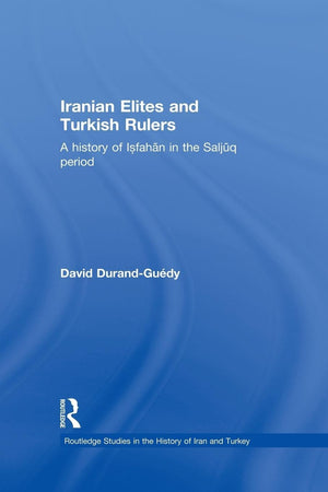 Iranian Elites and Turkish Rulers (Routledge Studies in the History of Iran and Turkey),Used