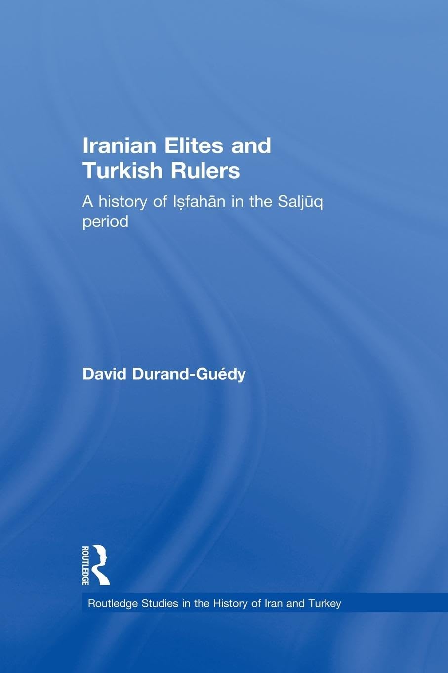 Iranian Elites and Turkish Rulers (Routledge Studies in the History of Iran and Turkey),Used