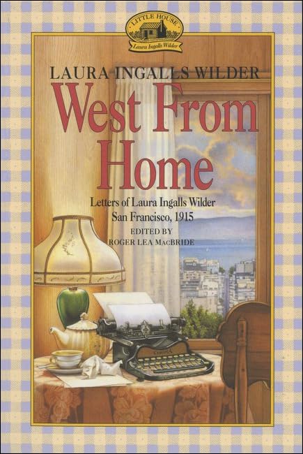West From Home: Letters Of Laura Ingalls Wilder, San Francisco, 1915 (Little House),Used