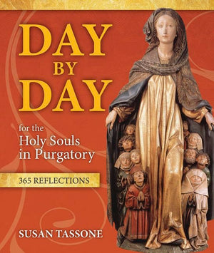 Day By Day For The Holy Souls In Purgatory: 365 Reflections,New