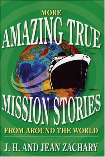 More Amazing True Mission Stories From Around The World,New
