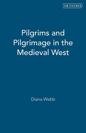 Pilgrims and Pilgrimage in the Medieval West (International Library of Historical Studies),Used
