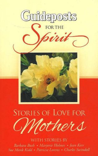 Guideposts for the Spirit: Stories of Love for Mothers,Used