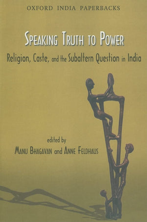 Speaking Truth to Power: Religion, Caste and the Subaltern Question in India (Oxford India Paperbacks),Used