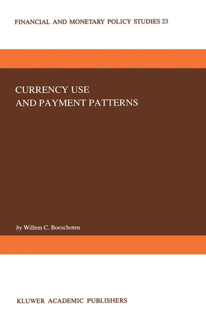Currency Use and Payment Patterns (Financial and Monetary Policy Studies, 23),Used