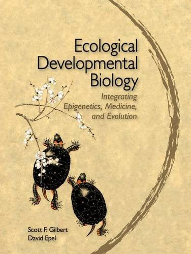 Ecological Developmental Biology: Integrating Epigenetics, Medicine, and Evolution,New
