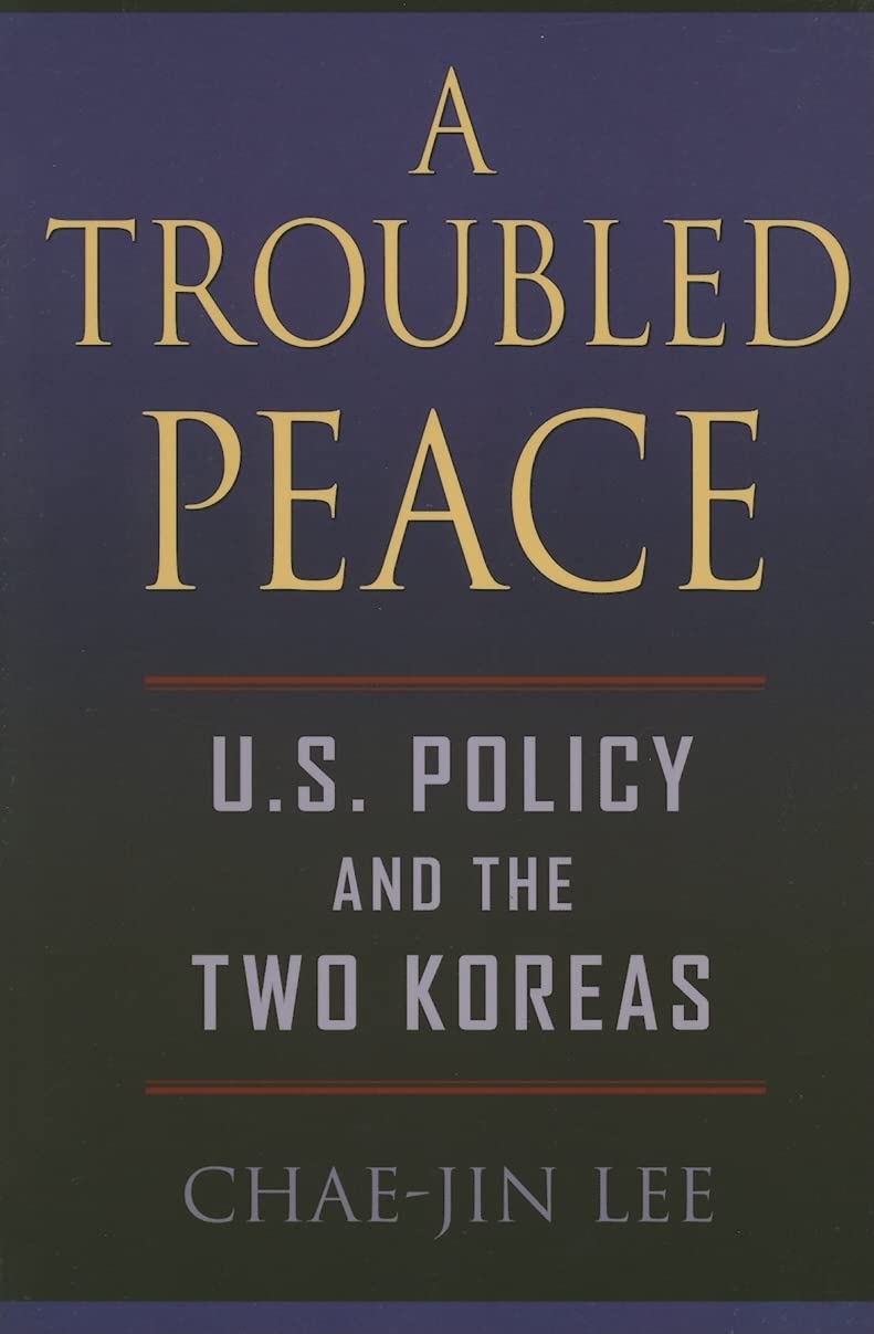 A Troubled Peace: U.S. Policy and the Two Koreas,Used