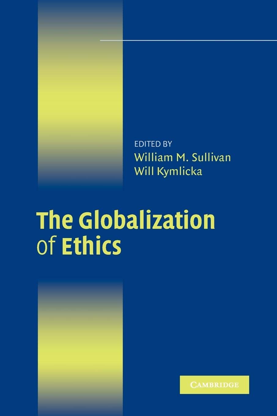 The Globalization of Ethics: Religious and Secular Perspectives (Ethikon Series in Comparative Ethics),New