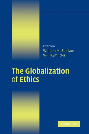 The Globalization of Ethics: Religious and Secular Perspectives (Ethikon Series in Comparative Ethics),Used