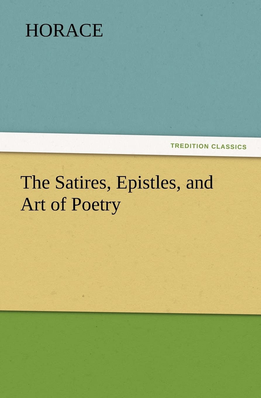 The Satires, Epistles, and Art of Poetry,Used