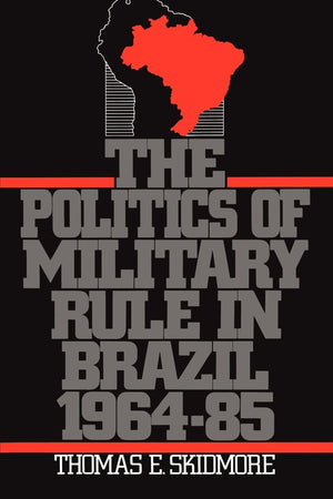 The Politics of Military Rule in Brazil, 19641985,Used