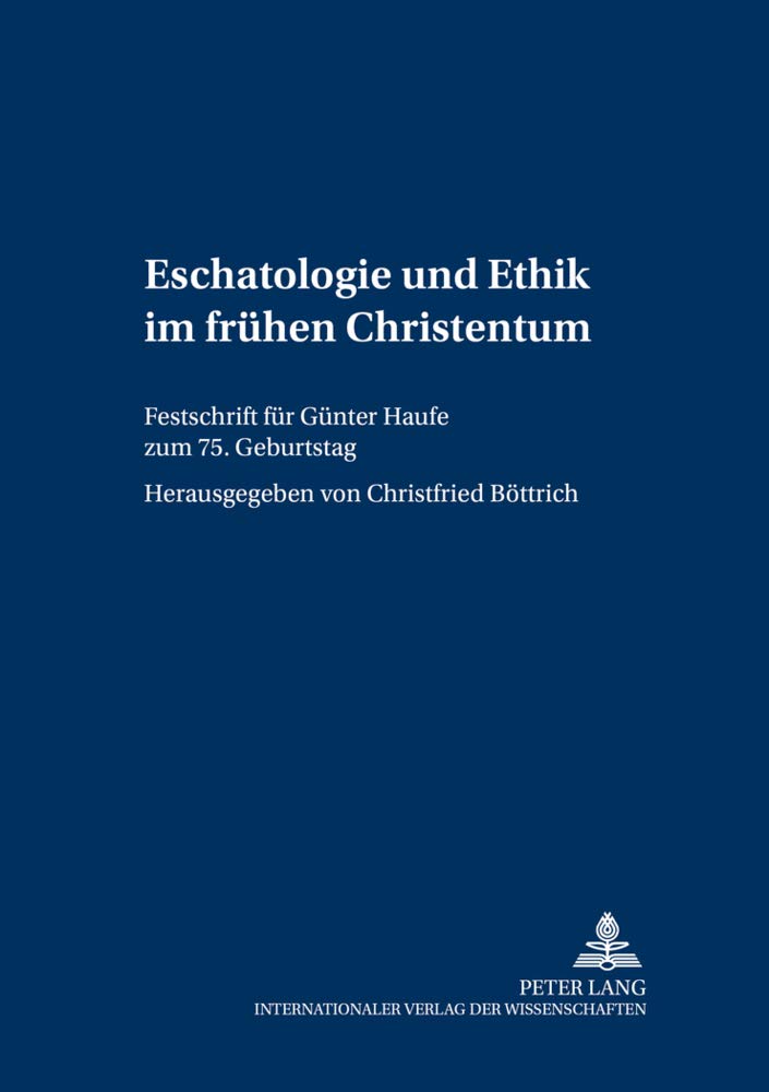 Eschatologie und Ethik im frhen Christentum: Festschrift fr Gnter Haufe zum 75. Geburtstag (Greifswalder theologische Forschunge,Used