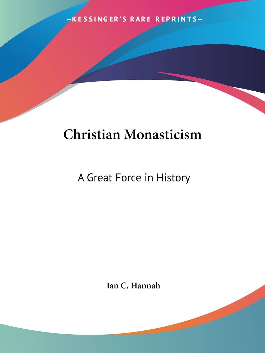 Christian Monasticism: A Great Force in History,Used