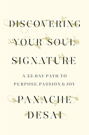 Discovering Your Soul Signature: A 33Day Path To Purpose, Passion & Joy,New