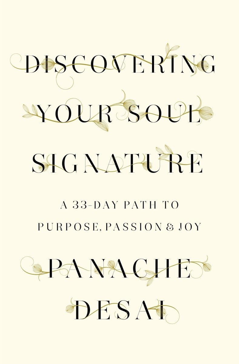 Discovering Your Soul Signature: A 33Day Path To Purpose, Passion & Joy,New