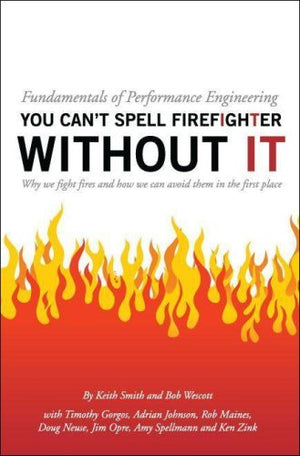 Fundamentals Of Performance Engineering; You Can'T Spell Firefighter Without It