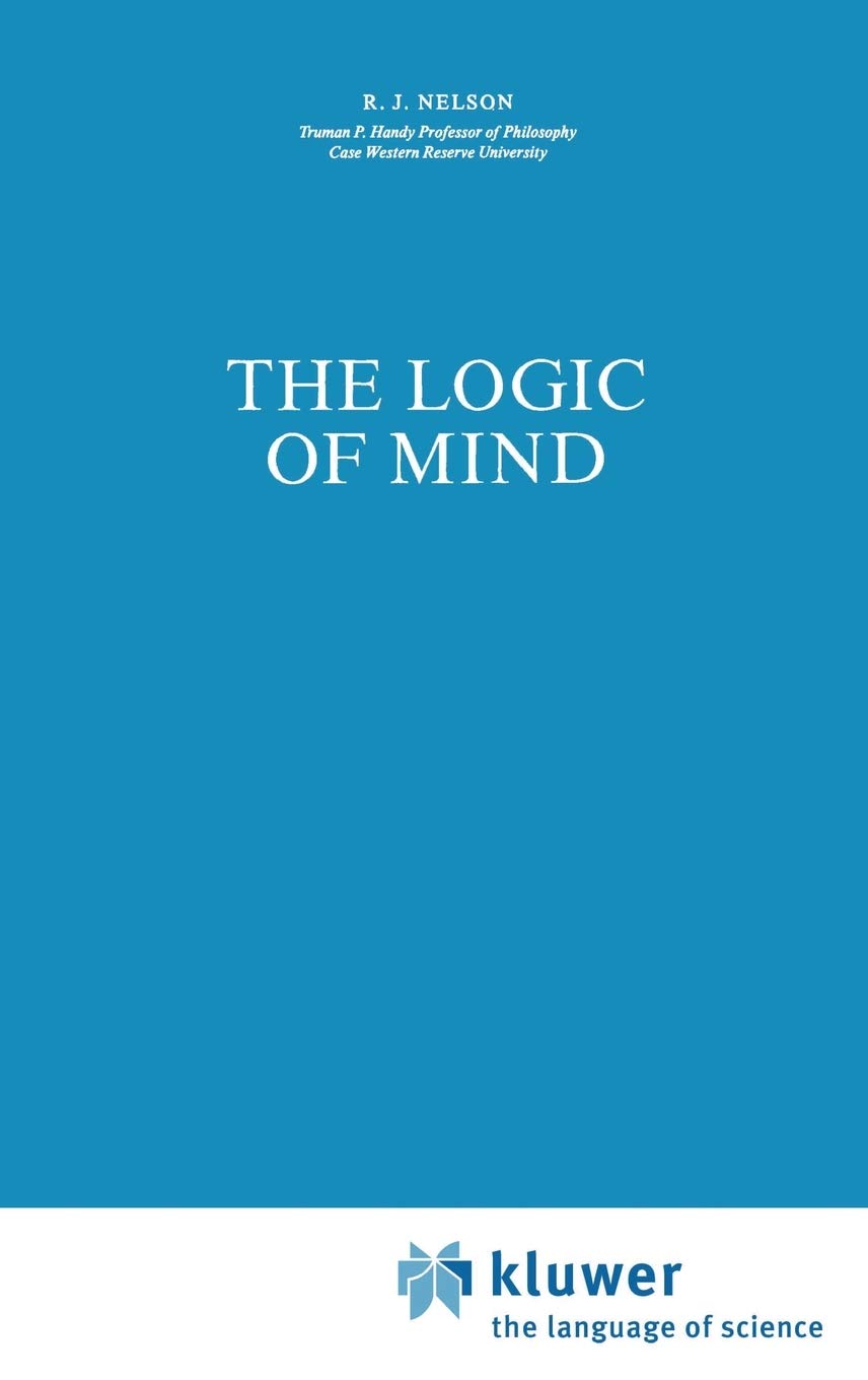 The Logic of Mind (Synthese Library, 155),New