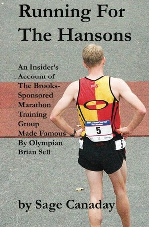 Running For The Hansons: An Insider'S Account Of The Brookssponsored Marathon Training Group Made Famous By Olympian-new