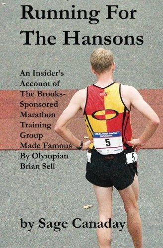 Running For The Hansons: An Insider'S Account Of The Brookssponsored Marathon Training Group Made Famous By Olympian-new