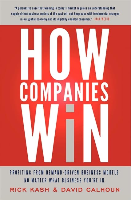 How Companies Win: Profiting From Demanddriven Business Models No Matter What Business Youre In,New